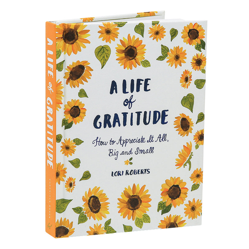 A Life of Gratitude: How to Appreciate It All, Big and Small