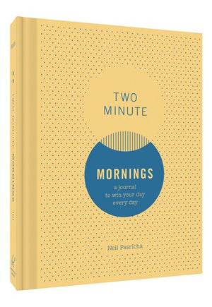 Two Minute Mornings: A Journal To Win Your Day Everyday