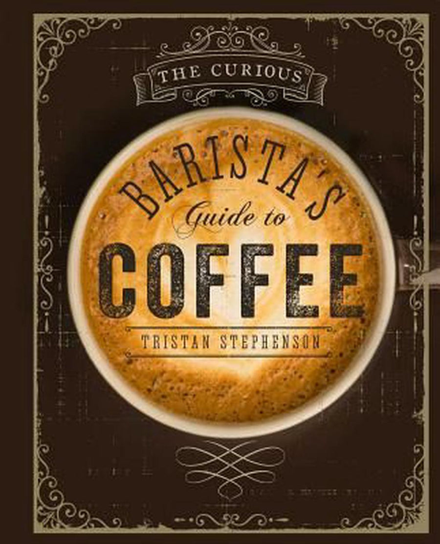 The Curious Baristas Guide To Coffee