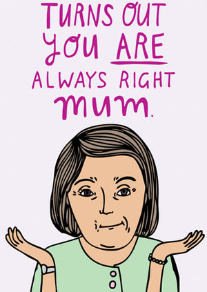Turns Out You ARE Always Right Mum