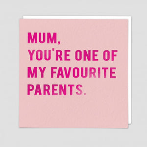 Mum, You're One of My Favourite Parents