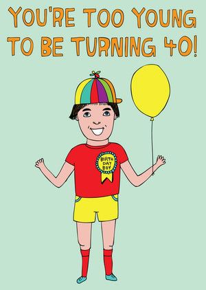 You're Too Young To Be Turning 40