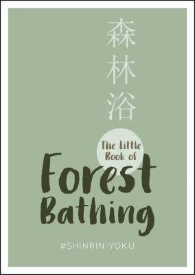 The Little Book of Forest Bathing