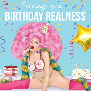 Serving You Birthday Realness