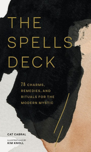 The Spells Deck - 78 Charms, Remedies and Rituals